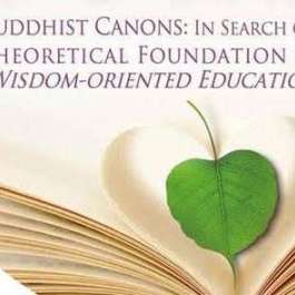 International Conference: Buddhist Canons: In Search of a Theoretical Foundation for a Wisdom-oriented Education