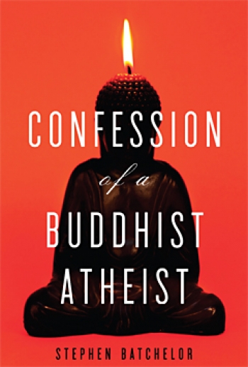 Batchelor's book, Confession of a Buddhist Atheist.