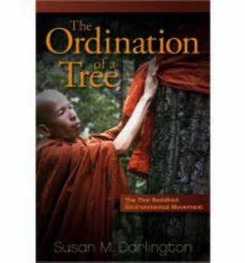 See also The Ordination of a Tree: the Thai Buddhist Environmental Movement By Susan M. Darlington