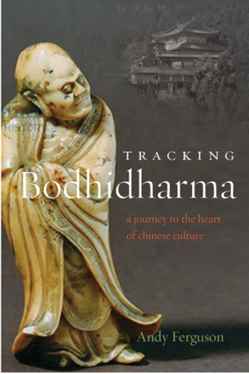 Tracking Bodhidharma: A Journey to the Heart of Chinese Culture by Andy Ferguson. photo: Counterpoint Press
