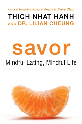 Thich Nhat Hanh's book on mindfulness and genuine, spiritual enjoyment, Savor.