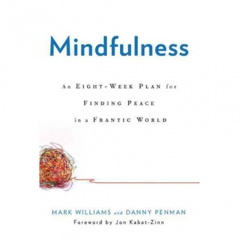 Mindfulness: An Eight-Week Plan for Finding Peace in a Frantic World. From Ebookee.