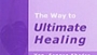 The Way to Ultimate Healing 06