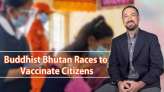 Buddhist Bhutan Races to Vaccinate Citizens