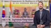 Buddhist Diplomacy: India and South Korea Strengthen Bonds