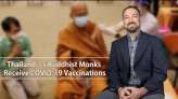 Thailand’s Buddhist Monks Receive COVID-19 Vaccinations