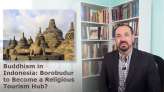 Buddhism in Indonesia: Borobudur to Become a Religious Tourism Hub?